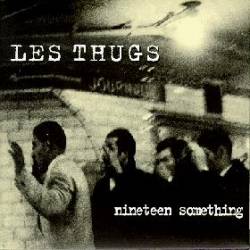 Les Thugs : Nineteen Something